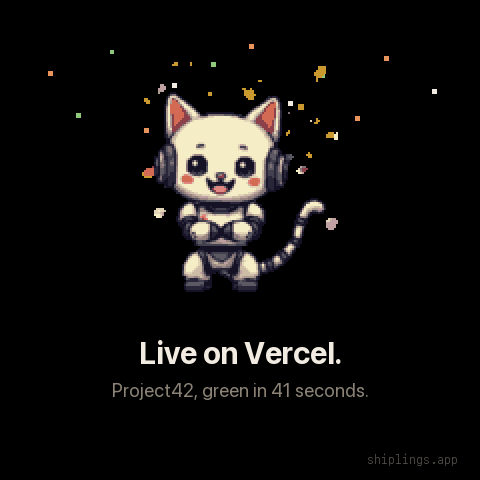 An animated Shiplings card: the character celebrating, captioned Live on Vercel, Project42 green in 41 seconds.